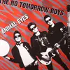 7inch Vinyl Single - The No Tomorrow Boys - Animal Eyes