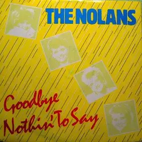 the nolans - Goodbye Nothin' To Say