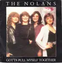 7inch Vinyl Single - The Nolans - Gotta Pull Myself Together