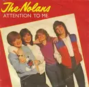 7inch Vinyl Single - The Nolans - Attention To Me/ Old Feeling Again