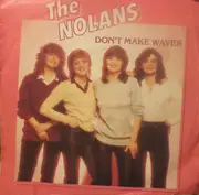 7inch Vinyl Single - The Nolans - Don't Make Waves