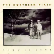 CD - The Northern Pikes - Snow In June