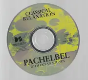CD - Pachelbel - Classical Relaxation, Pachelbel With Ocean Sounds