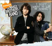 The Naked Brothers Band - I Don't Want to Go to School