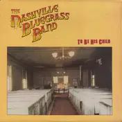 The Nashville Bluegrass Band - To Be His Child
