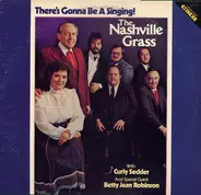 The Nashville Grass With: Curly Seckler And Special Guest: Betty Jean Robinson - There's Gonna Be A Singing!