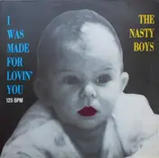 The Nasty Boys - I Was Made For Lovin' You