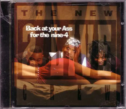 The New 2 Live Crew - Back at Your Ass for the Nine-4