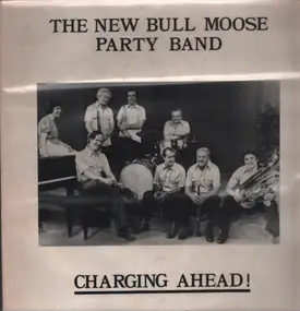 The New Bull Moose Party Band - Charging Ahead!