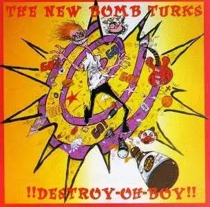 The NEW BOMB TURKS - Destroy-OH-Boy!!