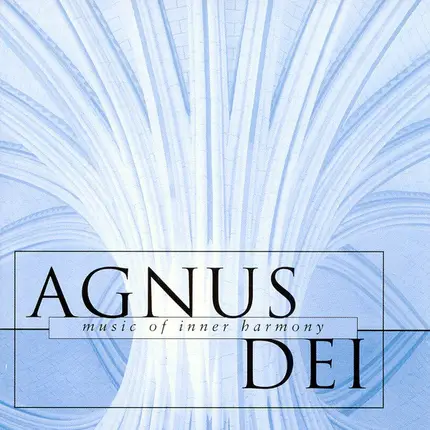 The New College Oxford Choir , Edward Higginbottom - Agnus Dei (Music Of Inner Harmony)