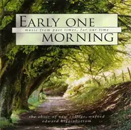 The New College Oxford Choir , Edward Higginbottom - Early One Morning