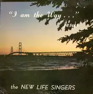 The New Life Singers - "I Am The Way..." Jesus