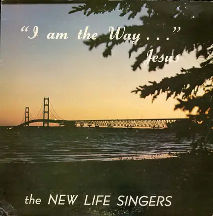 The New Life Singers - "I Am The Way..." Jesus