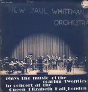 LP - The New Paul Whiteman Orchestra - Plays The Music Of The Roaring Twenties In Concert At The Queen Elizabeth Hall, London