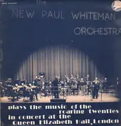The New Paul Whiteman Orchestra - Plays The Music Of The Roaring Twenties - In Concert At The Queen Elizabeth Hall, London