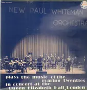 The New Paul Whiteman Orchestra - Plays The Music Of The Roaring Twenties