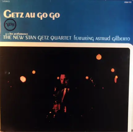 The New Stan Getz Quartet Featuring Astrud Gilberto - Getz Au Go Go