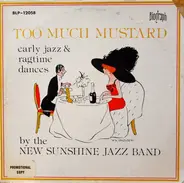 The New Sunshine Jazz Band - Too Much Mustard - Early Jazz & Ragtime Dances