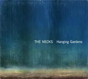 CD - The Necks - Hanging Gardens - Digipak