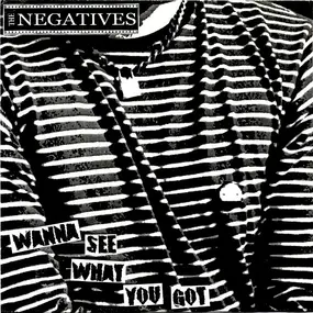 Negatives - Wanna See What You Got