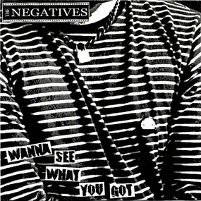 Negatives - Wanna See What You Got