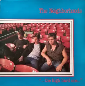 The Neighborhoods - '...The High Hard One...'