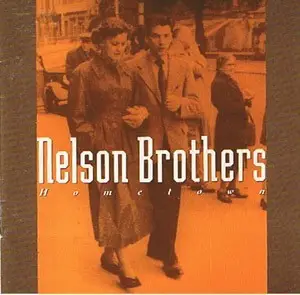 The Nelson Brothers - Hometown