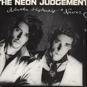 7inch Vinyl Single - The Neon Judgement - Alaska Highway / Never Change