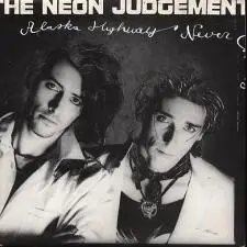 The Neon Judgement - Alaska Highway / Never Change