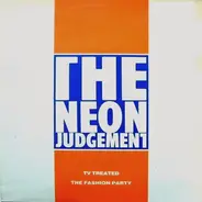 The Neon Judgement - TV Treated / The Fashion Party