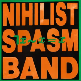 NIHILIST SPASM BAND - 7x~X=X