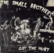 7inch Vinyl Single - The Small Brothers - Got The Hurt