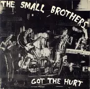 The Small Brothers - Got The Hurt