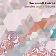 CD - The Small Knives - Smoke And Ribbons