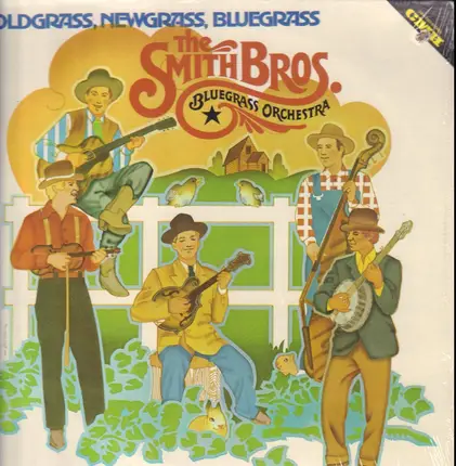 The Smith Bros. Bluegrass Orchestra - Oldgrass, Newgrass, Bluegrass