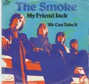7'' - The Smoke - My Friend Jack / We Can Take It All