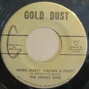 The Smoke Ring - No Not Much / When Marty Throws A Party
