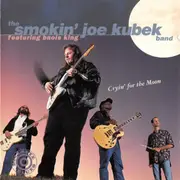 CD - The Smokin' Joe Kubek Band Featuring Bnois King - Cryin' For The Moon