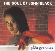 The Soul Of John Black - The Good Girl Blues