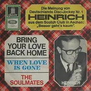 The Soulmates - Bring Your Love Back Home / When Love Is Gone