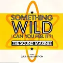 7'' - The Sound Marines - Something Wild (Can You Feel It)