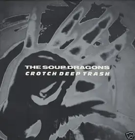 The Soup Dragons - Crotch Deep Trash