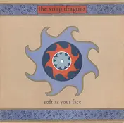 The Soup Dragons - Soft As Your Face