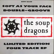 The Soup Dragons - Soft As Your Face