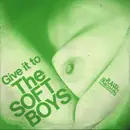 7inch Vinyl Single - The Soft Boys - Give It To The Soft Boys
