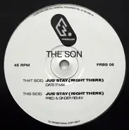 The Son - Jus' Stay (Right There)