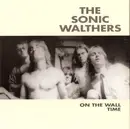 7inch Vinyl Single - The Sonic Walthers - On The Wall / Time