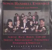 The Sonos Handbell Ensemble - Albéniz • Bach • Berlin • Copland • Debussy • Khatchaturian • Tchaikovsky • Folksongs & Spirituals