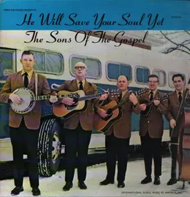 The Sons Of The Gospel - He Will Save Your Soul Yet